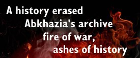 A history erased - Abkhazia's archive: fire of war, ashes of history - Video