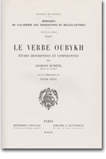 Le verbe oubykh. Études descriptives et comparatives (The Ubykh Verb: Descriptive and Comparative Studies), by Georges Dumézil 